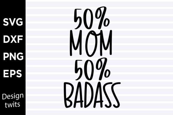 50 Percent Mom 50 Percent Badass SVG