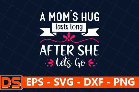 A Mom’s Hug Lasts Long After She Lets Go