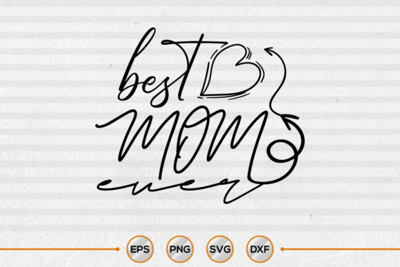 Best Mom Ever Mothers Day Svg Craft