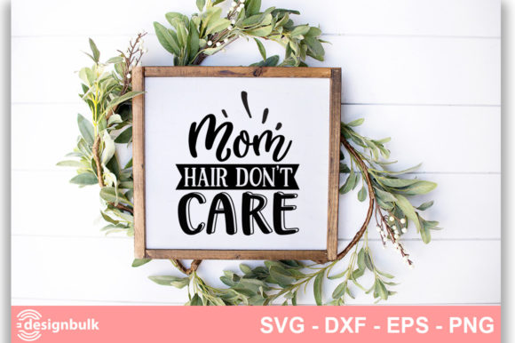 Mom Hair Don’t Care SVG: A Designer’s Honest Take for Real Embroidery Use