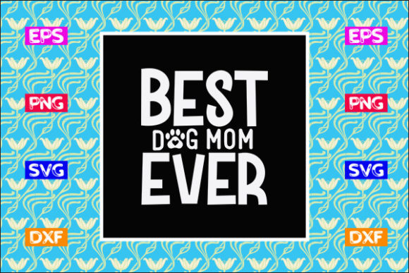 Mother s Day SVG Design Best Dog Mom Ever