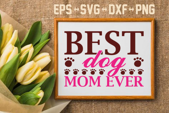 Mother s Day Svg Design: Best Dog Mom for Real Embroidery Projects