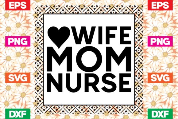Mother s Day Svg Design. Wife Mom Nurse