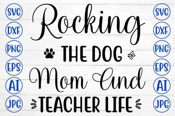 Rocking the Dog Mom & Teacher Life SVG