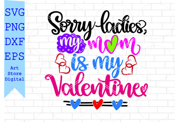 Sorry Ladies, My Mom is My Valentine SVG: A Designer’s Real-World Review