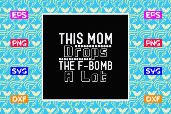 This Mom Drops the F-Bomb: A Designer’s Real Talk on Using the Motivation SVG Design